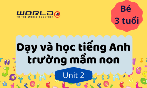 UNIT 2 (3 TUỔI - TUẦN 3 VÀ TUẦN 4) LETTER D.E.F - 10 TIẾT